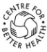 CENTRE FOR BETTER HEALTH